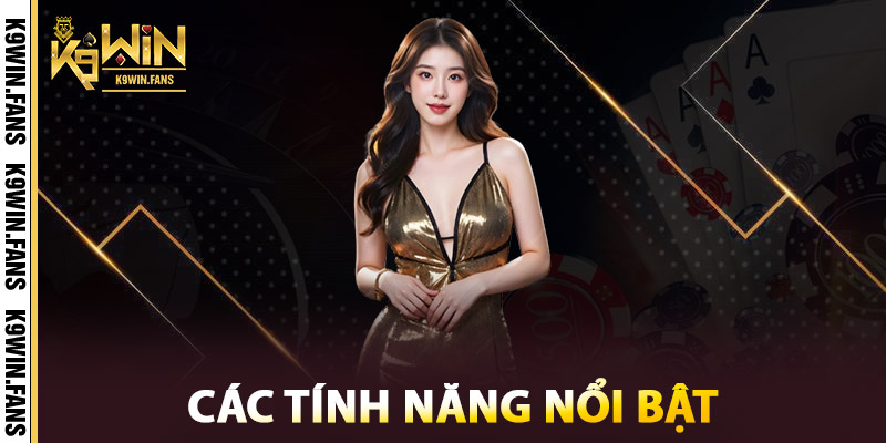 Tải App K9win - Cổng Cá Cược Toàn Diện Trong Tầm Tay 3 Các tính năng nổi bật khi tải app K9win
