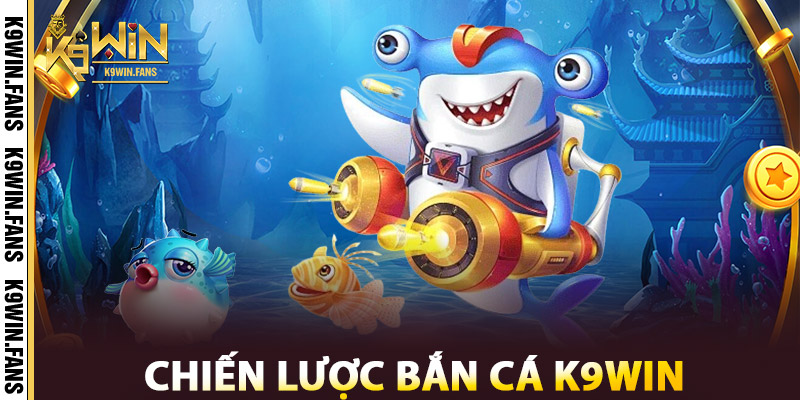 Bắn Cá K9win – Hành Trình Săn Vàng Dưới Đại Dương Sôi Động 3 Chiến lược Bắn Cá K9win