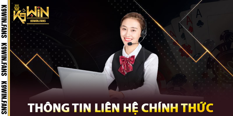 Liên hệ K9win – Chuyên Nghiệp, Nhanh Chóng, Tin Cậy 1 Thông tin liên hệ K9win chính thức
